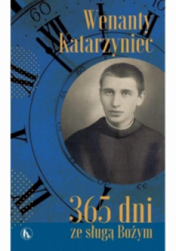 Wenanty Katarzyniec 365 dni ze sługą Bożym