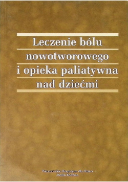 Leczenie bólu nowotworowego i opieka paliatywna nad dziećmi