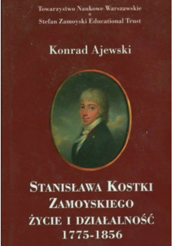 Stanisława Kostki Zamoyskiego życie i działalność 1775-1856