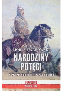 Narodziny potęgi wszystkie podboje bolesława chrobrego