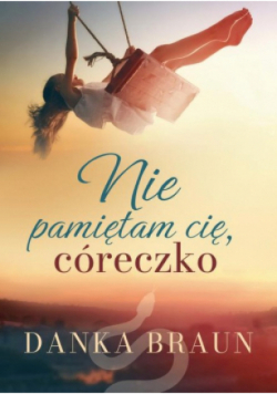 Nie pamiętam cię, córeczko