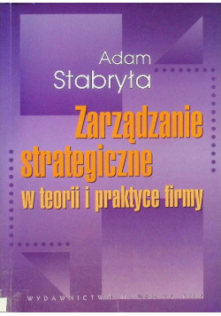 Zarządzanie strategiczne w teorii i w praktyce firmy