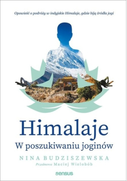 Himalaje W poszukiwaniu joginów