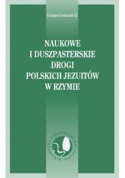 Naukowe i duszpasterskie drogi polskich jezuitów w Rzymie