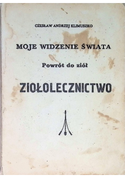 Moje widzenie świata Powrót do ziół Ziołolecznictwo