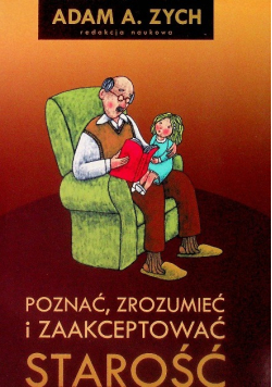 Poznać zrozumieć i zaakceptować starość