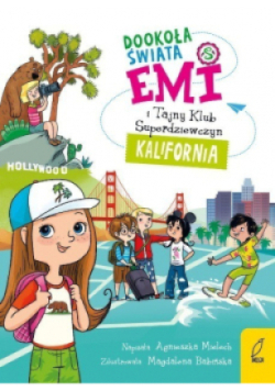 Emi i Tajny Klub Superdziewczyn. Dookoła świata. Kalifornia