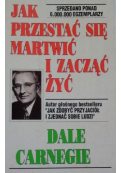 Jak przestać się martwić i zacząć żyć