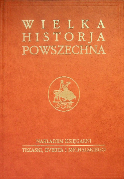 Wielka historja powszechna Tom 1 Pradzieje ludzkości i historja wschodu Część 1