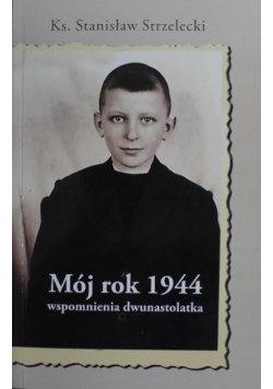 Mój rok 1944 wspomnienia dwunastolatka