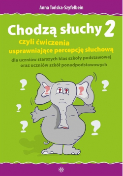 Chodzą słuchy 2 czyli ćwiczenia usprawniające percepcję słuchową
