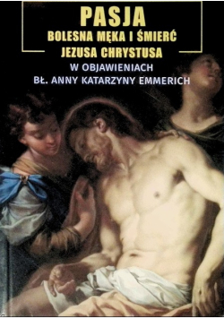 Pasja, bolesna męka i śmierć Jezusa Chrystusa
