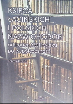Księga Łacińskich I Polskich Nazw Chorób