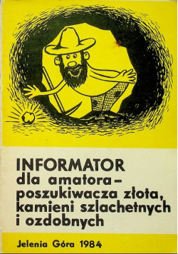 Informator dla amatora poszukiwacza złota kamieni szlachetnych i ozdobnych