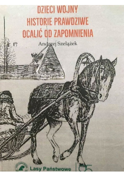 Dzieci wojny historie prawdziwe ocalić od zapomnienia