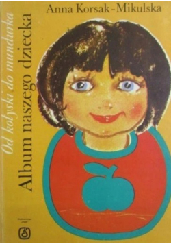 Od kołyski do mundurka Album naszego dziecka