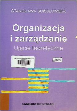 Organizacja i zarządzanie Ujęcie teoretyczne