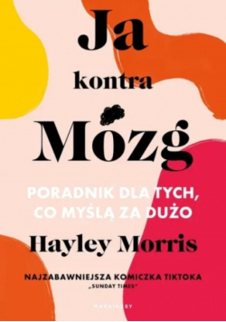 Ja kontra Mózg. Poradnik dla tych, co myślą za dużo