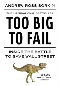 Too Big to Fail Inside the Battle to Save Wall Street