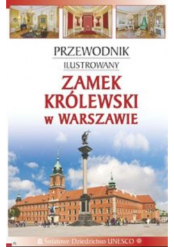 Przewodnik ilustrowany Zamek Królewski w Warszawie