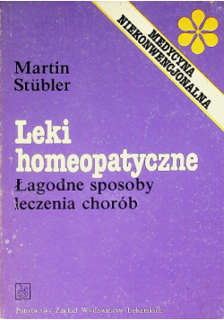 Leki homeopatyczne Łagodne sposoby leczenia chorób