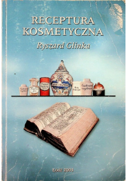Receptura kosmetyczna z elementami kosmetologii Tom I