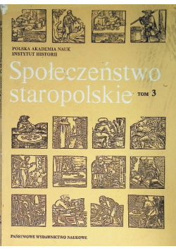 Społeczeństwo staropolskie Tom 3