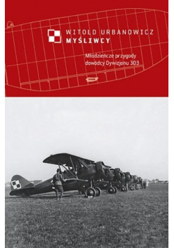 Myśliwcy Młodzieńcze przygody dowódcy Dywizjonu 303