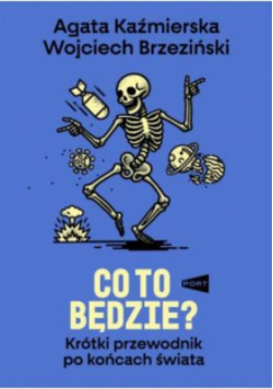 Co to będzie? Krótki przewodnik po końcach świata