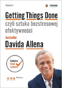 Getting Things Done, czyli sztuka bezstresowej efektywności