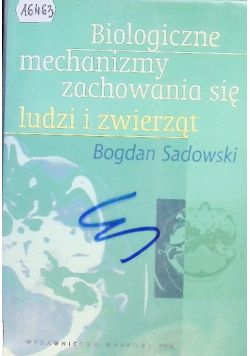 Biologiczne mechanizmy zachowania się ludzi i zwierząt