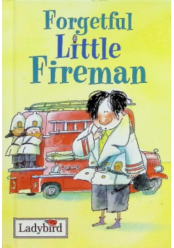 Forgetful Little Fireman