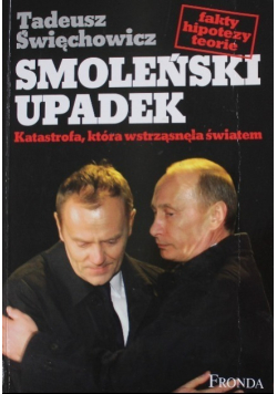 Smoleński upadek Katastrofa która wstrząsnęła światem