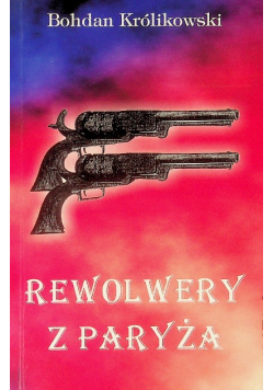 Rewolwery z Paryża Opowieść powstańcza