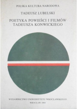 Poetyka powieści i filmów Tadeusza Konwickiego