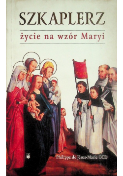 Szkaplerz życie na wzór Maryi