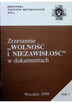 Zrzeszenie Wolność i Niezawisłość w dokumentach Tom V