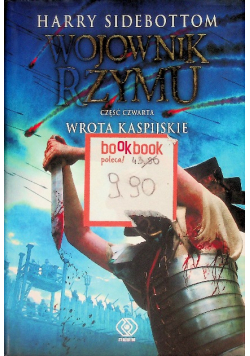 Wojownik Rzymu Część 4 Wrota Kaspijskie