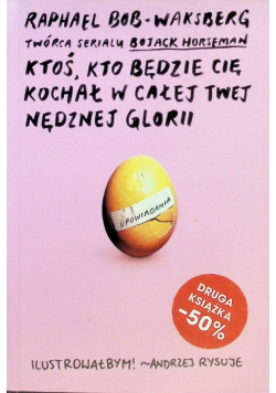 Ktoś, kto będzie cię kochał w całej twej nędznej glorii