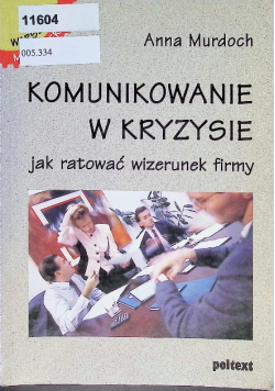 Komunikowanie w kryzysie jak ratować wizerunek firmy