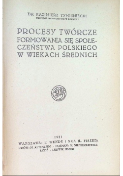 Procesy twórcze formowania się społeczeństwa polskiego w wiekach średnich 1921 r.