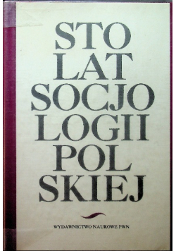 Sto lat socjologii polskiej