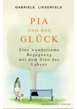 Pia und das Gluck: Eine wundersame