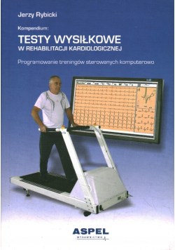 Testy wysiłkowe w rehabilitacji kardiologicznej