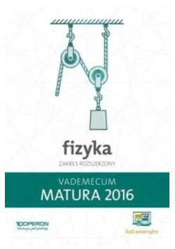 Fizyka Matura 2016 Vademecum Zakres rozszerzony