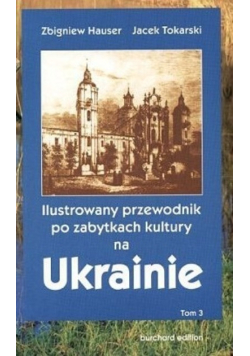 Ilustrowany przewodnik po zabytkach kultury na Ukrainie Tom 3