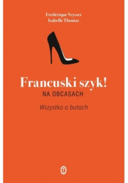 Francuski szyk na obcasach Wszystko o butach