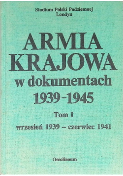 Armia Krajowa w dokumentach 1939-1945 Tom  I