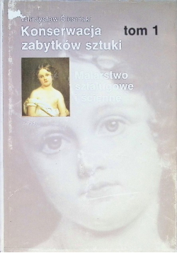 Konserwacja zabytków sztuki Tom I