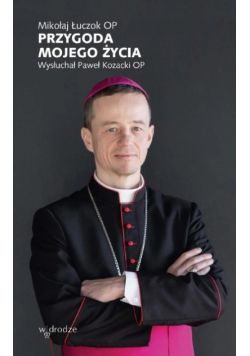 Przygoda mojego życia. Wysłuchał Paweł Kozacki